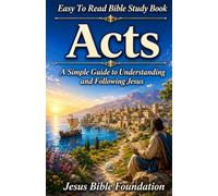 Easy to Read Bible Study Book Acts: A Simple Guide to Understanding and Following Jesus