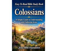 Easy to Read Bible Study Book Colossians: A Simple Guide to Understanding and Following Jesus