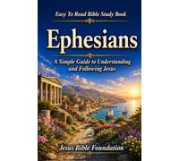 Easy to Read Bible Study Book Ephesians: A Simple Guide to Understanding and Following Jesus