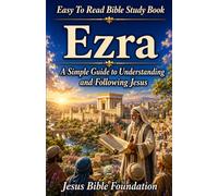 Easy to Read Bible Study Book Ezra: A Simple Guide to Understanding and Following Jesus