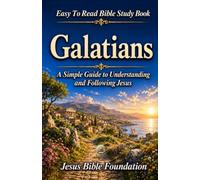Easy to Read Bible Study Book Galatians: A Simple Guide to Understanding and Following Jesus