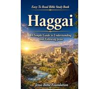 Easy to Read Bible Study Book Haggai: A Simple Guide to Understanding and Following Jesus