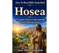 Easy to Read Bible Study Book Hosea: A Simple Guide to Understanding and Following Jesus