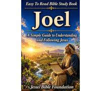 Easy to Read Bible Study Book Joel: A Simple Guide to Understanding and Following Jesus