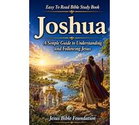 Easy to Read Bible Study Book Joshua: A Simple Guide to Understanding and Following Jesus