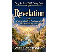 Easy to Read Bible Study Book Revelation: A Simple Guide to Understanding and Following Jesus