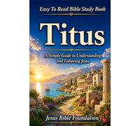 Easy to Read Bible Study Book Titus: A Simple Guide to Understanding and Following Jesus