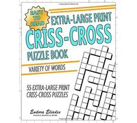 Easy To Read Extra-Large Print Criss-Cross Puzzle Book: Variety Words - 55 Extra-Large Print Criss-Cross Puzzles