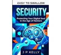 Easy to Swallow Security: Protecting your digital soul in the age of hackers