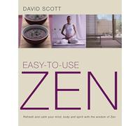 Easy-to-use Zen: Refresh And Calm Your Mind, Body and Spirit with the Wisdom of Zen