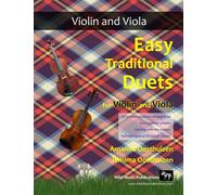Easy Traditional Duets for Violin and Viola: 32 traditional melodies from around the world arranged especially for beginner violin and viola players. ... in easy keys, and playable in first position.