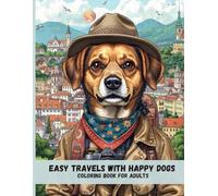 Easy Travels with Happy Dogs: A Simple & Relaxing Coloring Book for Adults
