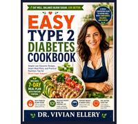 Easy Type 2 Diabetes Cookbook: Simple Low Glycemic Recipes, Smart Meal Plans, and Practical Nutrition Tips for Blood Sugar Support