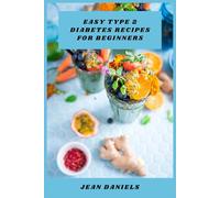 Easy Type 2 Diabetes Recipes for Beginners: A Practical Guide to Simple, Flavorful Meals Designed to Support Steady Blood Sugar and Everyday Wellness