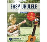 Easy Ukulele: A Complete, Quick and Easy Beginner Ukulele Method for Kids and Adults Black & White Edition (Beginner Ukulele Books for Kids and Adults)