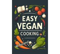 Easy Vegan Cooking: 80 Simple Plant-Based Recipes for Beginners and Teens | Simple Recipes, Big Flavor