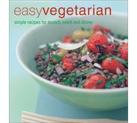 Easy Vegetarian: Simple Recipes for Brunch, Lunch, and Dinner
