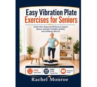 Easy Vibration Plate Exercises for Seniors: Gentle Chair-Supported Workouts to Improve Balance, Strength, Circulation, Flexibility, and Confidence After 60