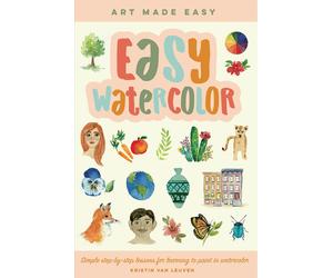 Easy Watercolor Simple step-by-step lessons for learning to paint in watercol...