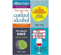 Easy Way to Control Alcohol, The Alcohol Experiment, This Naked Mind, The Sober Diaries 4 Books Collection Set