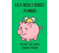Easy Weekly Budget Planner: The First Step towards Financial Freedom
