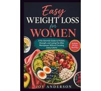 Easy Weight Loss for Women: A No-Gimmick Guide to Protein, Strength, and Losing Fat After Menopause, Without Counting Every Calorie