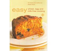 EASY WHEAT, EGG AND MILK FREE COOKING [New edition]: A Quick and Simple Cookbook for Healthy Allergy Eating