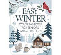 Easy Winter Coloring Book for Seniors Large Print Fun: Relaxing Cold-Weather Scenes for Adults & Seniors | Simple, Bold, and Easy-to-Color Winter Illustrations for Relaxation and Joy