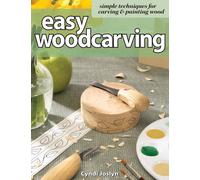 Easy Woodcarving : Simple Techniques for Carving and Painting Wood