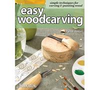 Easy Woodcarving : Simple Techniques for Carving and Painting Wood
