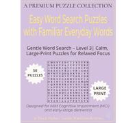Easy Word Search Puzzles with Familiar Everyday Words: Gentle Word Search - Levels 3 | Calm, Large-Print Puzzles for Relaxed Focus | Designed for Mild ... Support - Daily Life Memory Builders)