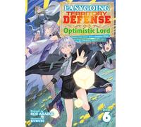 Easygoing Territory Defense by the Optimistic Lord: Production Magic Turns a Nameless Village into the Strongest Fortified City (Light Novel) Vol. 6