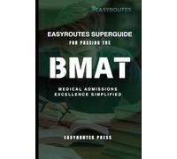 EasyRoutes Superguide for passing the BMAT: Medical Admissions Excellence Simplified