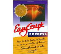 EasyScript Express: How to take fast and legible notes in a Matter of Hours. Shorthand made simple