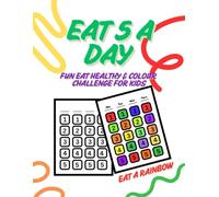 Eat 5 a Day - Fun Eat Healthy & Colour Challenge for Kids: Eat a Rainbow (Colouring & Activity Books (for kids) By Emi-Ja)