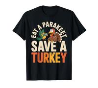 Eat A Parakeet Save A Turkey Shirt for Thanksgiving T-Shirt