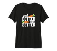 Eat Better Feel Better Healthy Living Premium T-Shirt