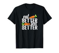 Eat Better Feel Better Healthy Living T-Shirt
