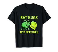 Eat Bugs Not Features Tech Coding Humor Graphic T-Shirt