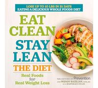 Eat Clean, Stay Lean: The Diet: Real Foods for Real Weight Loss