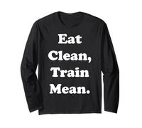 Eat Clean Train Mean Fitness Motivation Funny Saying Long Sleeve T-Shirt