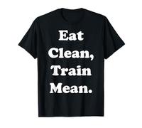 Eat Clean Train Mean Fitness Motivation Funny Saying T-Shirt