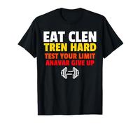 Eat Clen, Tren Hard, Test Your Limit, Anavar Give Up T-Shirt