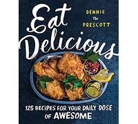 Eat Delicious: 125 Recipes for Your Daily Dose of Awesome