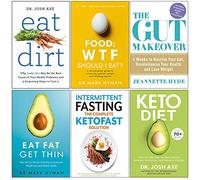 Eat Dirt, Food Wtf Should I Eat, Gut Makeover, Eat Fat Get Thin, Intermittent Fasting The Complete Ketofast Solution, Keto Diet 30 Day 6 Books Collection Set