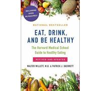 Eat, Drink, and Be Healthy by Walter Willett, P. J. Skerrett, Edward L. Giova...