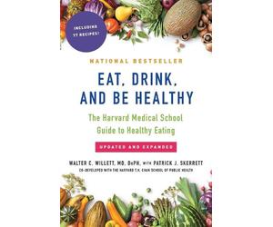 Eat, Drink, and Be Healthy: The Harvard Medical School Guide to Healthy Eating b