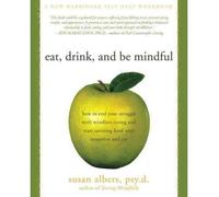 (Eat, Drink, and Be Mindful: How to End Your Struggle with Mindless Eating and Start Savoringfood with Intention and Joy) By Albers, Susan (Author) Paperback on 02-Jan-2009