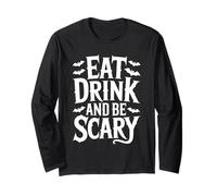 Eat Drink and be Scary Funny Halloween Quote Spooky Font Long Sleeve T-Shirt