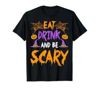 Eat Drink and Be Scary - Funny Spooky Witch Happy Halloween T-Shirt